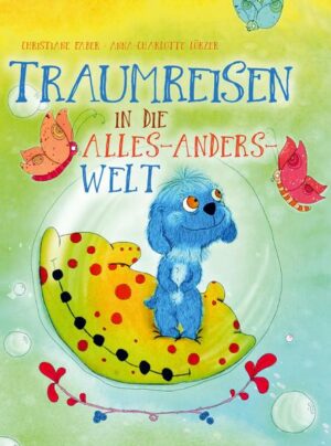 Traumreisen in die Alles-Anders-Welt