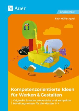 Kompetenzorientierte Ideen für Werken & Gestalten