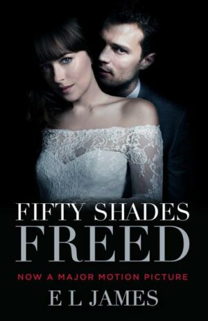 Fifty Shades Freed (Movie Tie-In Edition): Book Three of the Fifty Shades Trilogy