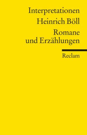 Interpretationen: Heinrich Böll. Romane und Erzählungen