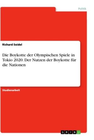 Die Boykotte der Olympischen Spiele in Tokio 2020. Der Nutzen der Boykotte für die Nationen