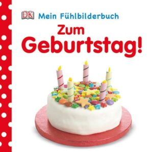 Mein Fühlbilderbuch. Zum Geburtstag!