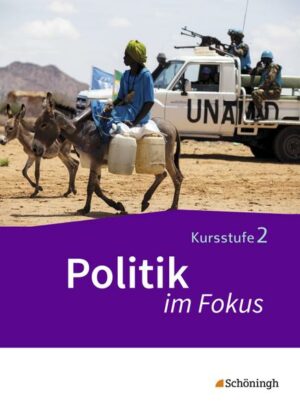 Politik im Fokus 2. Gemeinschaftskunde. Kursstufe des Gymnasiums (2-stündig). Baden-Württemberg