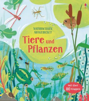 Naturwissen aufgedeckt! Tiere und Pflanzen