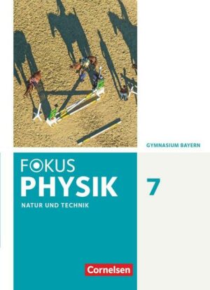 Fokus Physik 7. Jahrgangsstufe - Gymnasium Bayern - Schülerbuch