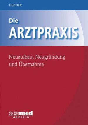 Die Arztpraxis - Neuaufbau