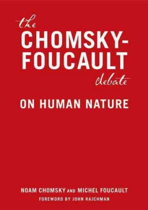 The Chomsky-Foucault Debate: On Human Nature