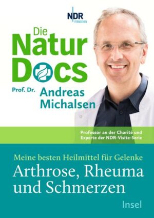 Die Natur-Docs – Meine besten Heilmittel für Gelenke