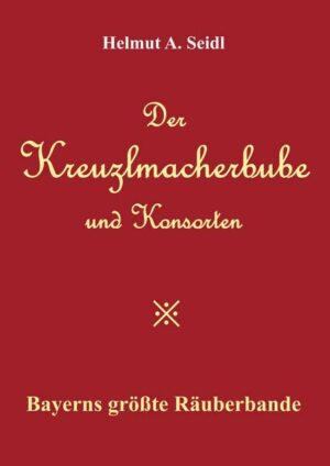 Der Kreuzlmacherbube und Konsorten