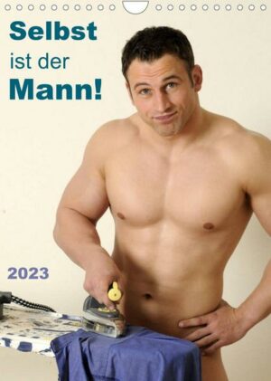 Selbst ist der Mann! (Wandkalender 2023 DIN A4 hoch)