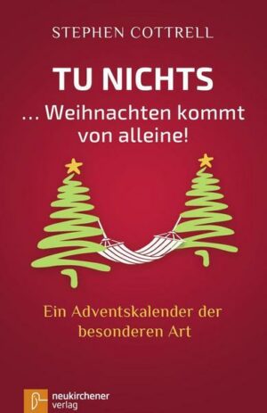 Tu nichts ... Weihnachten kommt von alleine!