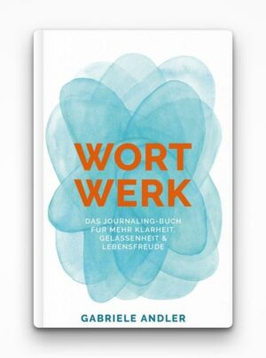 WortWerk: Das Journaling-Buch für mehr Klarheit