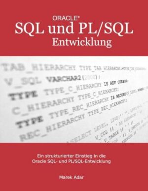 Ein strukturierter Einstieg in die Oracle SQL und PL/SQL-Entwicklung