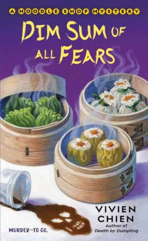 Dim Sum of All Fears: A Noodle Shop Mystery