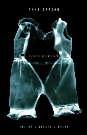 Decreation: Poetry