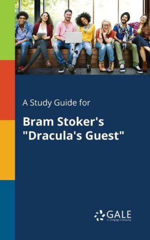 A Study Guide for Bram Stoker's 'Dracula's Guest'