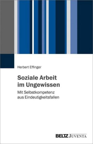 Soziale Arbeit im Ungewissen