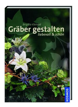 Gräber gestalten - liebevoll und schön