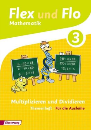 Flex und Flo 3. Themenheft Multiplizieren und Dividieren: Für die Ausleihe