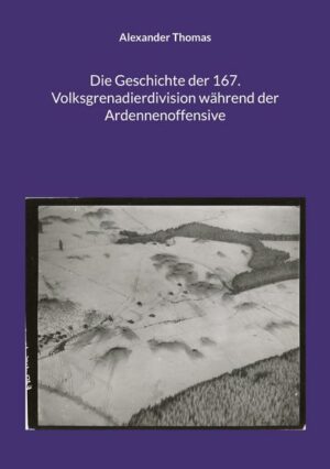 Die Geschichte der 167. Volksgrenadierdivision während der Ardennenoffensive