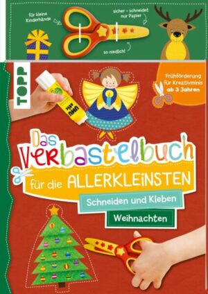 Das Verbastelbuch für die Allerkleinsten. Schneiden und Kleben. Weihnachten. Mit Schere