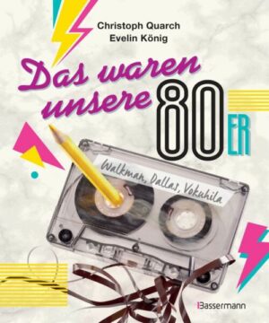 Das waren unsere 80er