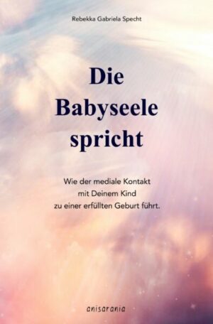 Die Babyseele spricht