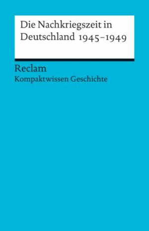 Die Nachkriegszeit in Deutschland 1945-1949