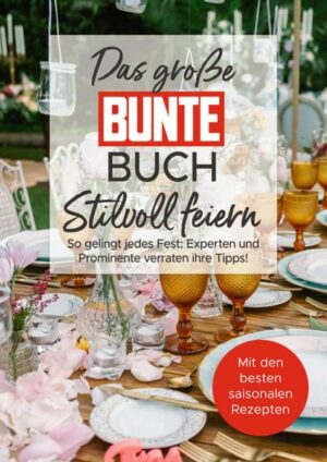 Das große BUNTE-Buch – Stilvoll feiern