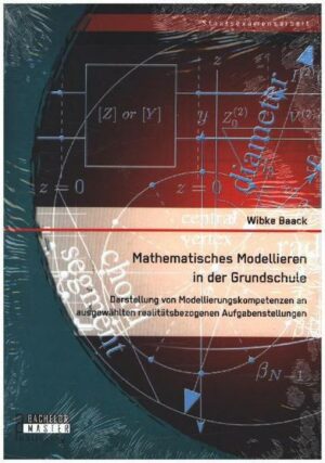 Mathematisches Modellieren in der Grundschule: Darstellung von Modellierungskompetenzen an ausgewählten realitätsbezogenen Aufgabenstellungen