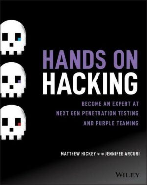 Hands on Hacking: Become an Expert at Next Gen Penetration Testing and Purple Teaming