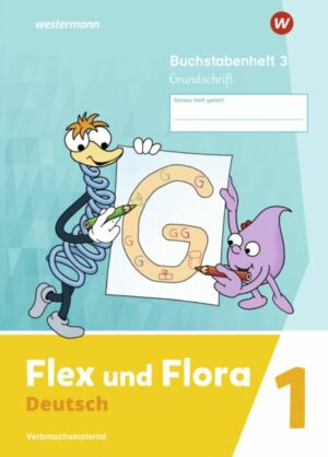 Flex und Flora 3. Buchstabenheft 3 GS (Grundschrift)