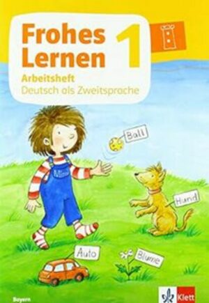 Frohes Lernen 1. Arbeitsheft Deutsch als Zweitsprache Klasse 1. Ausgabe Bayern ab 2021