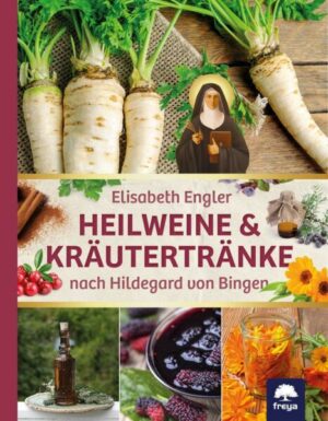 Heilweine und Kräutertränke nach Hildegard von Bingen