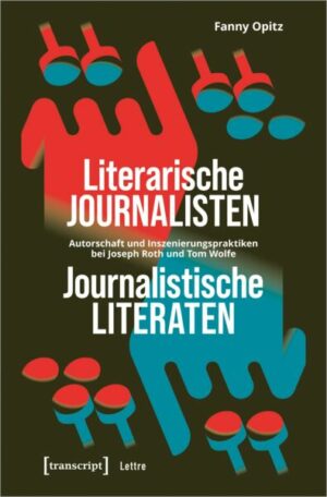 Literarische Journalisten - Journalistische Literaten