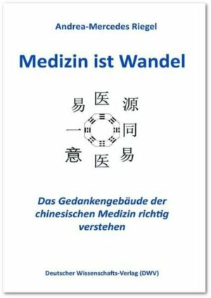 Medizin ist Wandel. Das Gedankengebäude der chinesischen Medizin richtig verstehen