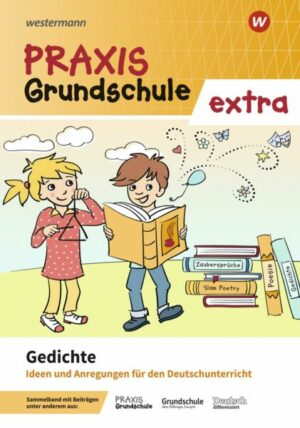 Praxis Grundschule extra. Gedichte: Ideen und Anregungen für den Deutsch-Unterricht