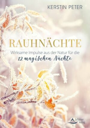 Rauhnächte – Wirksame Impulse aus der Natur für die 12 magischen Nächte