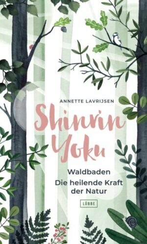 Shinrin Yoku - Waldbaden. Die heilende Kraft der Natur