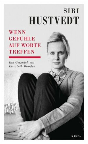 Siri Hustvedt - Wenn Gefühle auf Worte treffen